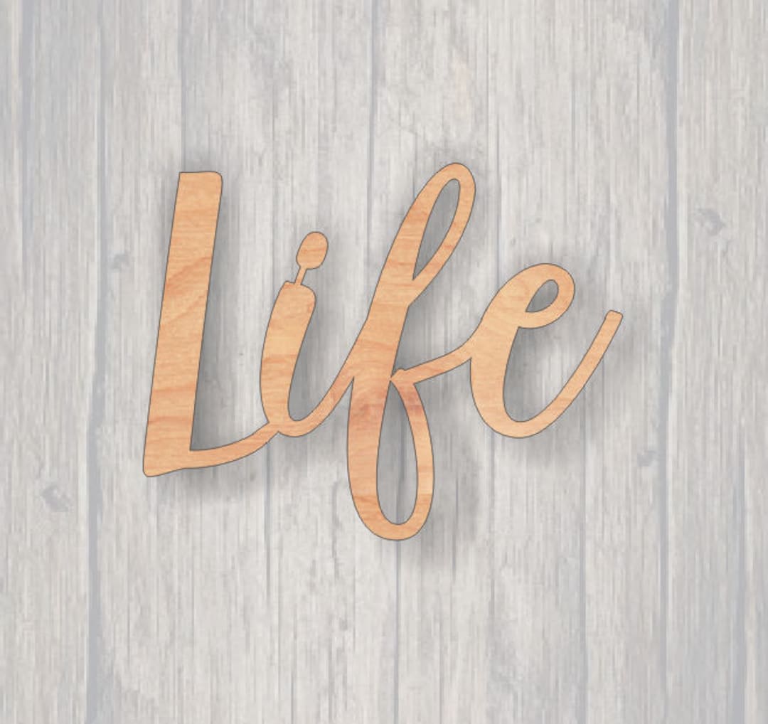 Life. Unfinished Wood Cutout. Word Cutout. Laser Cutout. Wood Sign