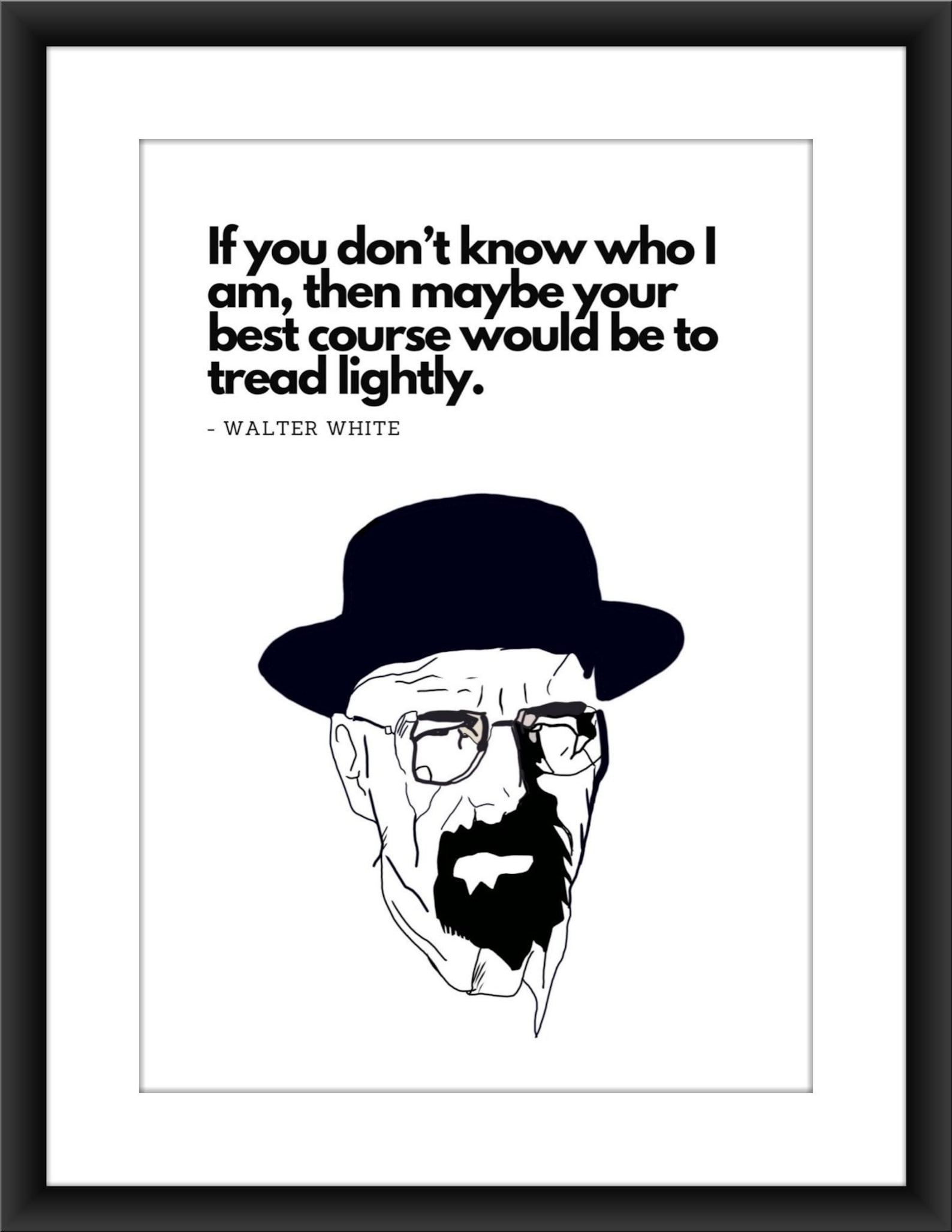 Breaking Bad Walter White Tread Lightly Quote Netflix Etsy