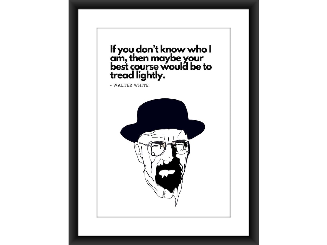 Breaking Bad Walter White Tread Lightly Quote Netflix Etsy UK