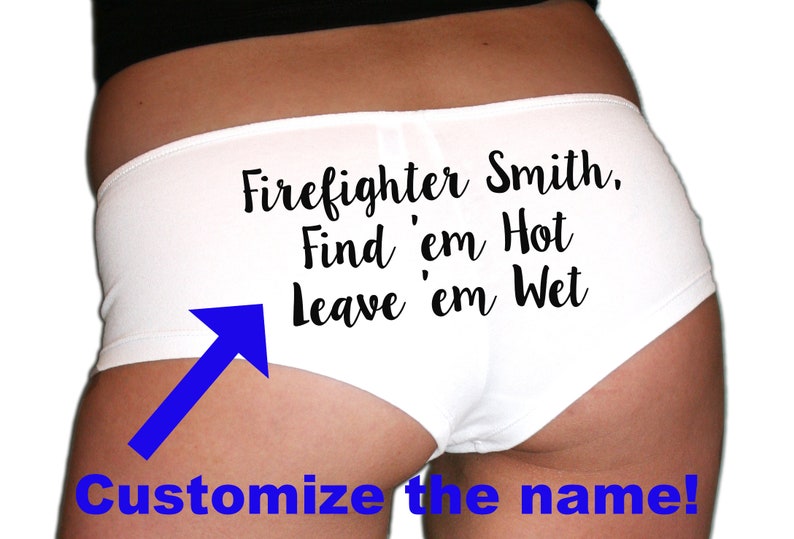 Custom Firefighter Panties. Chief. Lt. Firefighter Wife. Fireman Girlfriend. Firefighter Husband. Firefighter. Find Em Hot Leave Em Wet. 