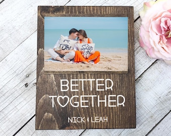 Better Together Picture Frame | 4 x 6 wood photo frame | Engagement Gift | Wedding Gift | Girlfriend Gift | Boyfriend Gift | Custom Frames