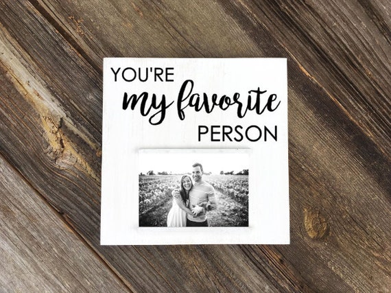 You're My Favorite Person 4 X 6 Picture Frame Gift for Boyfriend Gift for  Girlfriend Personalized Picture Frame White Pic Frames 