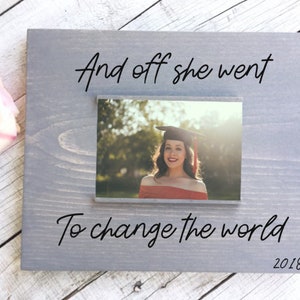 and off she went to change the world picture frame | 4 x 6 photo frame | grad gift | graduation gift for her | high school | college grad