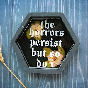 The Horrors Persist But So Do I Gothic Wall Decor Floral Wall Art Witchy Decor Goth Vibes Unwelcome Sign