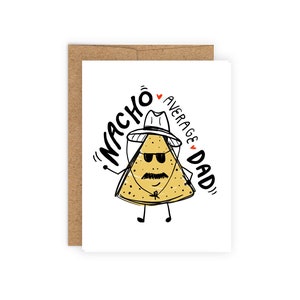 Nacho Average Dad / Father&#39;s Day / Birthday / Funny Humorous Moustache Card