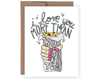 I Love You More Than Burritos Card / Funny, Generic, Birthday, Anniversary, Valentines Card