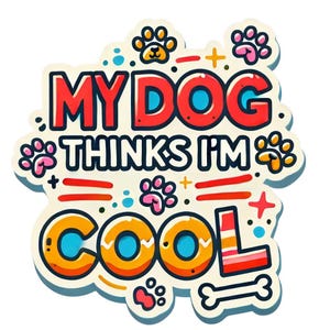 My Dog Thinks I&#39;m Cool Sticker – Funny 3&quot; Vinyl Sticker for Dog Lovers, Laptops, Water Bottles & More