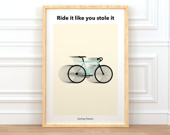 Ride it like you stole it Bicycles Print | Inspired by cycling | Bicycle illustration | Road Bike Poster | Christmas Gift for cyclist