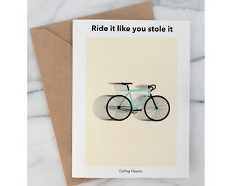 Cycling Greeting Card | Ride it like you stole it Birthday Card | Bicycle Illustrations | Funny cyclist Card | Christmas Gift for cyclist