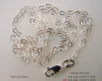 May include: A silver flat link chain necklace with a lobster clasp. The chain is available in lengths from 16 to 30 inches and two link sizes: 2.6mm x 1.9mm or 3.0mm x 2.3mm.