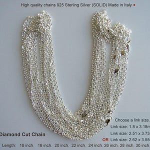 May include: A collection of silver-colored diamond cut chains made of 925 sterling silver. The text reads: High quality chains 925 Sterling Silver (SOLID) Made in Italy, Diamond Cut Chain, Choose a link size, 1.8 x 3.18mm, 2.51 x 3.73mm, 2.62 x 3.55mm, and lengths from 16 to 30 inches.