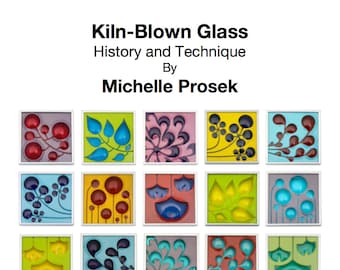 The Secret of Kiln-Blown Glass by Michelle Prosek - Over 200 Copies Sold!