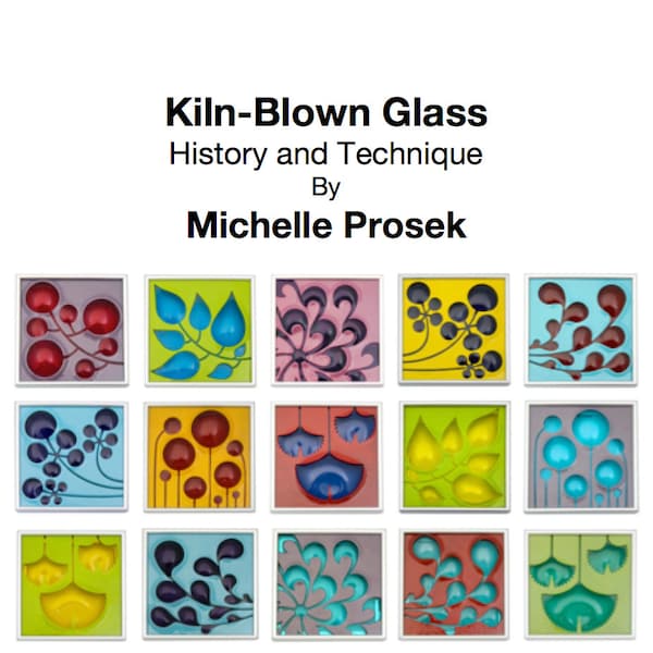 The Secret of Kiln-Blown Glass by Michelle Prosek - Over 100 Copies Sold!