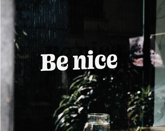 Be nice – Vinyl decal sticker with cute typeface, Be nice sticker, Bumper sticker, Handmade sticker