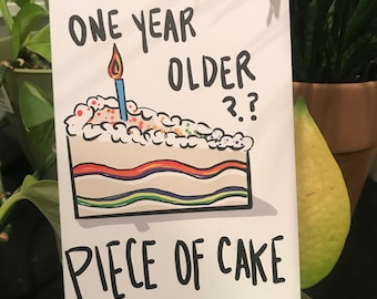 One Year Older? Piece of Cake - Greeting Cards