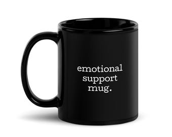 emotional support mug - black glossy mug