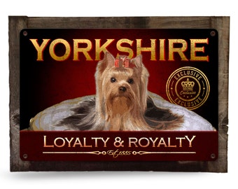 Yorkshire Terrier Loyalty & Royalty Yorkie Metal Sign 18" x 12"