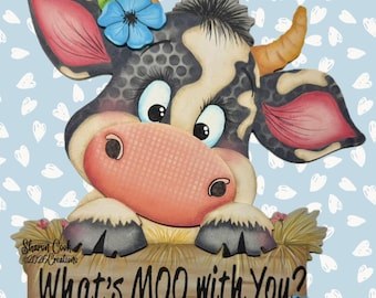 What's MOO with You? ePattern Packet--by Sharon Cook (PDF of painting instructions, materials list, line drawing.) Wood cutouts not included