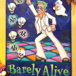 May include: A Halloween-themed sign with a green-haired monster dancing on a checkered floor. The sign reads "Barely Alive (Barely Alive)" and features a ghost holding a pumpkin. The sign is painted in bright colors and has a whimsical style.