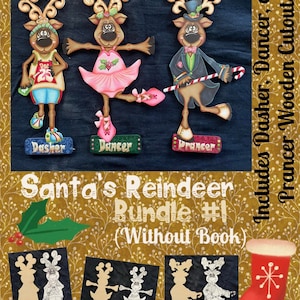 May include: A set of three wooden reindeer cutouts, painted in festive colors. The reindeer are named Dasher, Dancer, and Prancer. The set includes a pattern for each reindeer, and the text "Santa's Reindeer Bundle #1 (Without Book)" is visible.