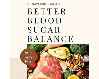 Natural Health E-Book PRE-ORDER: At-Home Solutions for Better Blood Sugar Balance by Doctor Heather Tynan