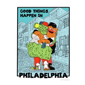 Good Things Happen in Philadelphia, Philly Mascot Print, Gritty, Phanatic, Old City