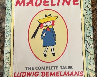 Madeline Mad About Madeline the Complete Tales Ludwig Bemelmans Madeline Mad About Madeline the Complete Tales Ludwig Bemelmans