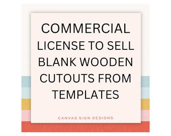 Commercial License To Sell Blank wooden cutouts with a single purchased template
