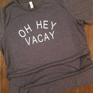 OH HEY VACAY women's relaxed fit tee t-shirt women's clothing