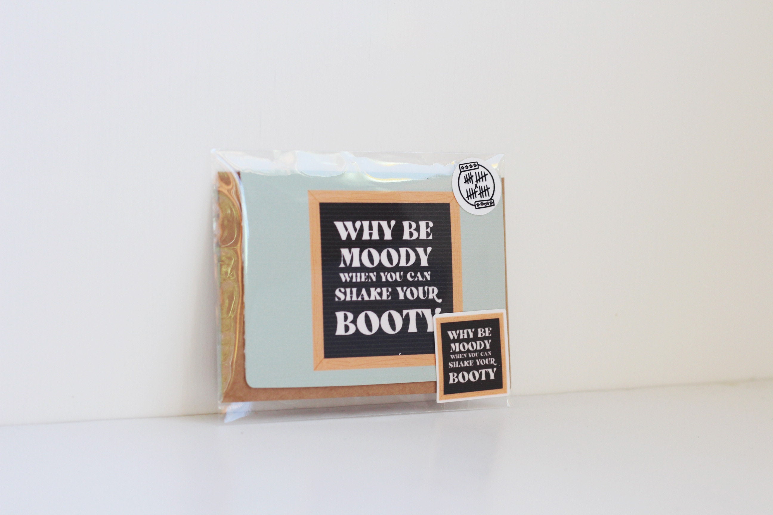 Why Be Moody When You Can Shake Your Booty übersetzung