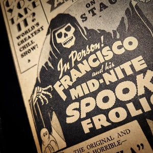 May include: A vintage advertisement for a "Mid-Nite Spook Frolic" featuring a skeletal figure in a hooded robe. The text reads "In Person! Francisco and his Mid-Nite Spook Frolic. The Original and Horrible"