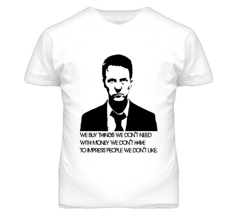 We Buy Things We Dont Need Fight Club Edward Norton Movie Quote Graphic