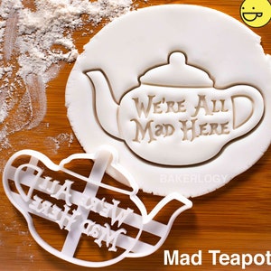 We Are All Mad Here Teapot cookie cutter - Alice Adventures in Wonderland themed tea party