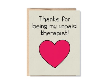 Thanks for Being My Unpaid Therapist!