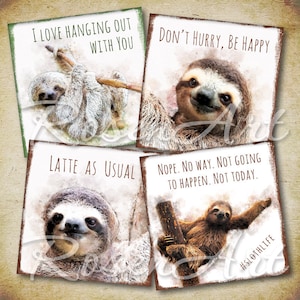 May include: Four square cards with watercolour illustrations of sloths and motivational quotes. The quotes are "I love hanging out with you", "Don't hurry, be happy", "Latte as usual", and "Nope. No way. Not going to happen. Not today."