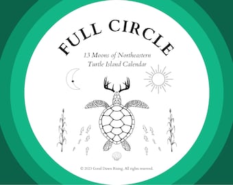 Full Circle: 13 Moons of Northeastern Turtle Island Calendar (physical copy)