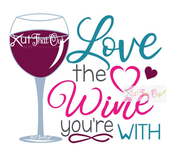 Love the Wine You're With Kitchen Design SVG & DXF Cut Etsy