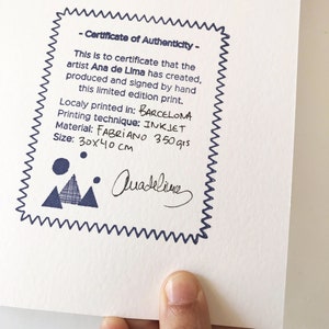 May include: A certificate of authenticity for a limited edition print. The certificate is printed on Fabriano paper, 350 grams, and measures 30 by 40 centimeters. The certificate is signed by the artist, Ana de Lima.