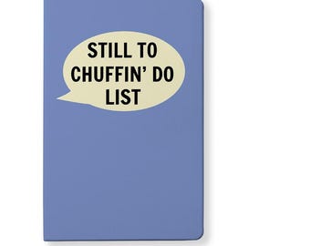Still To Chuffin' Do List Notebook with Glossary of Yorkshire Terms - Yorkshire Northern Dialect Saying Lined Notepad Note Book Gift