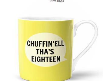 Chuffin'ell Tha's Eighteen Mug  | Bone China in Gift Box | Fired & Decorated in the UK | Northern Yorkshire 18th Birthday