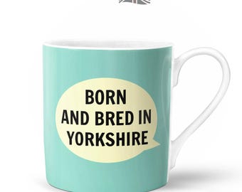 Born and Bred in Yorkshire Mug  | Bone China in Gift Box | Fired & Decorated in the UK | Yorkshire Northern Proud Pride Funny Lad Lass