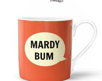 Mardy Bum Mug  | Bone China in Gift Box | Fired & Decorated in the UK | Yorkshire Northern Funny Dialect