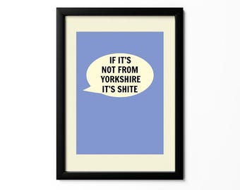 If it's Not From Yorkshire It's Shite A4 Print - Dialect Phrases Slang Glossary Speech Terms Language