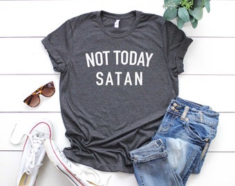 Nicht Heute Satan Shirt. Witziges Shirt für Frauen. Religiöses Hemd. Super weiches & bequemes Unisex T-Shirt. Christliches T-Shirt. Satan T-Shirt. Lustiges Tee.