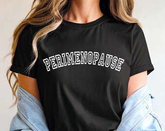 Perimenopause Shirt. Mental Health Tshirt. Super Soft & Comfy Unisex T-Shirt. Funny Women's Health Shirt.