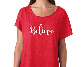 Believe Shirt. Christmas Shirt for Women. Soft and Flowy Women's Tee. Santa Shirt. Women's Christmas T-Shirt. Believe T-Shirt.