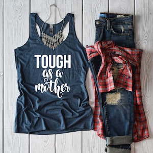 Mom Shirt. Tough As A Mother Shirt. Strong Mom. Super Soft & Comfy Tri-blend Racerback Tank. Strong Mother. Tougher Than A Mother.
