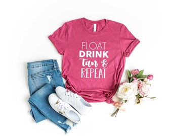 Float Drink Tan and Repeat Shirt. River Shirt. Super Soft & Comfy Unisex T-Shirt. Day Drinking T-shirt. Drinking Shirt. Summer Shirt.
