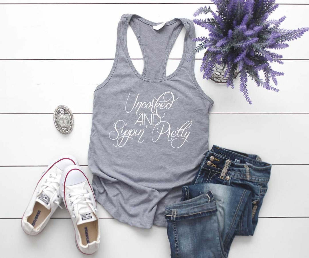 Wine Shirt. Uncorked and Sippin' Pretty Tank Top. Funny - Etsy
