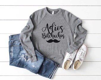 Cinco De Mayo Sweatshirt. Adios Bitchachos Shirt. Super Soft & Comfy Unisex Long Sleeve Sweatshirt. Fiesta Shirt. Cinco De Drinko Shirt.